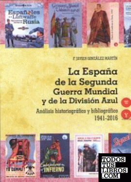 La España de la Segunda Guerra Mundial y de la División Azul. Análisis historiográfico y bibliográfico 1941-2016