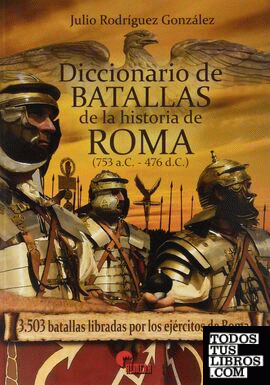 Diccionario de batallas de la historia de Roma (753 a.C. - 476 d.C.)