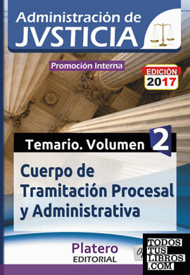 Cuerpo de Tramitación Procesal y Adva de la Admón de Justicia. Temario Volumen II. Promoción Interna