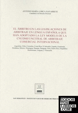 El árbitro en las legislaciones de arbitraje en lengua española que han adoptado la Ley Modelo de la CNUDMI/UNCITRAL de Arbitraje Comercial Internacional