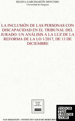 La inclusión de las personas con discapacidad en el Tribunal del Jurado: Un análisis a la luz de la reforma de la LO 1/2017, de 13 de diciembre
