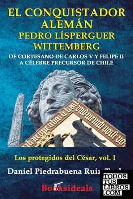 El conquistador aleman Pedro Lisperguer Wittemberg