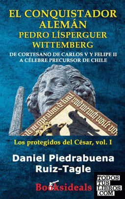 El conquistador aleman Pedro Lisperguer Wittemberg
