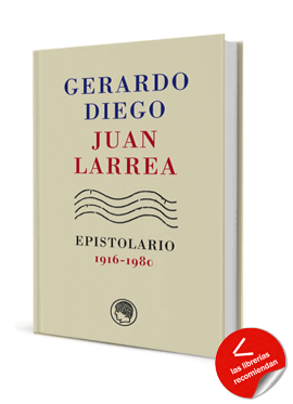 Gerardo Diego ? Juan Larrea, Epistolario, 1916-1980