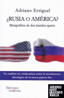 ¿Rusia o América? Metapolítica de dos mundos aparte