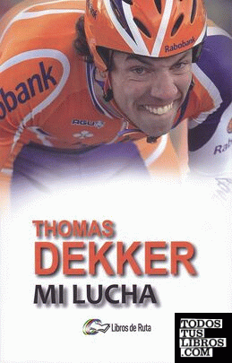 Thomas Dekker. Mi lucha.