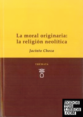 La moral originaria: La religión neolítica