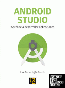 ANDROID STUDIO. Aprende a desarrollar aplicaciones