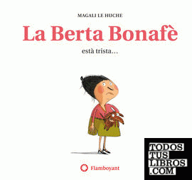 La Berta Bonafè està trista... (2a ed.)