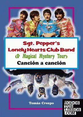 Sgt. Pepper's lonely hearts club band (& Magical Mystery Tour). Canción a canción