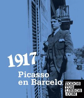 1917. Picasso en Barcelona