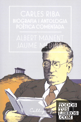 Carles Riba. Biografia i antologia poètica comentada