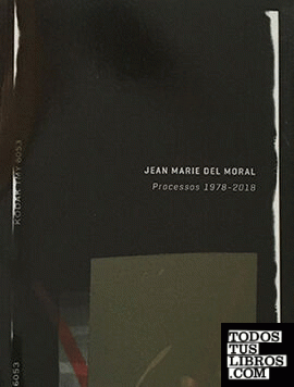 Jean Marie del Moral Processos 1978-2018