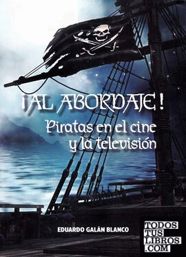 ¡Al abordaje! Piratas en el cine y la televisión