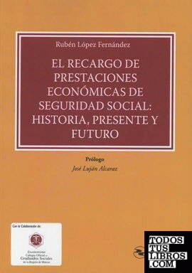 El recargo de prestaciones económicas de Seguridad Social: Historia, Presente y Futuro