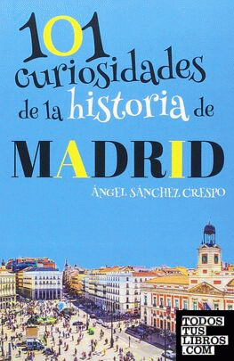 101 curiosidades de la historia de Madrid