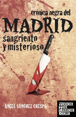 Crónica negra del Madrid sangriento y misterioso