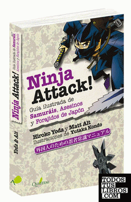 NINJA ATTACK!. Guía ilustrada de Samuráis, Asesinos y Forajidos de Japón
