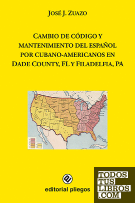 Cambio de código y mantenimiento del español por cubano-americanos en Dade County, FL y Filadelfia, PA