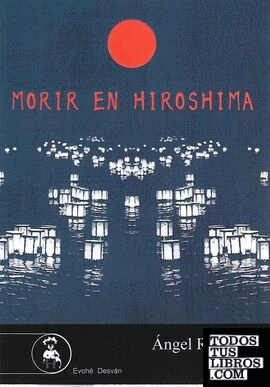 MORIR EN HIROSHIMA