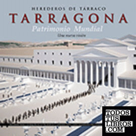 HEREDEROS DE TARRACO. TARRAGONA. PATRIMONIO MUNDIAL