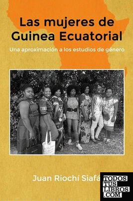 Las mujeres de Guinea Ecuatorial Una aproximación a los estudios de género