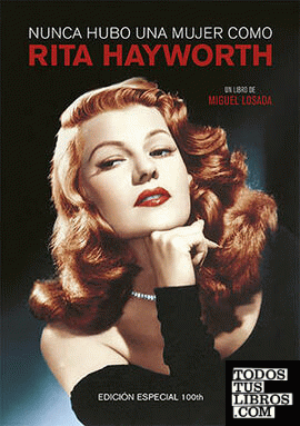 Nunca hubo una mujer como Rita Hayworth