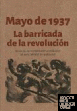 Mayo de 1937. La barricada de la revolución