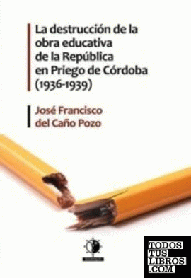 La destrucción de la obra educativa de la República en Priego de Córdoba (1936-1939)