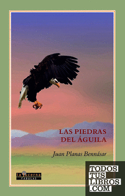LAS PIEDRAS DEL ÁGUILA de Planas Bennásar, Juan 978-84-948918-9-2