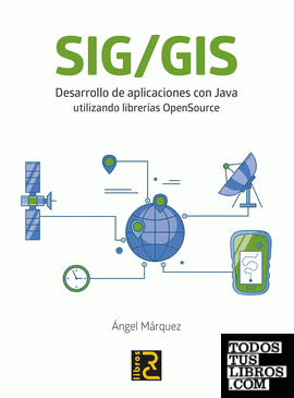 SIG/GIS. Desarrollo de aplicaciones con Java utilizando librerías OpenSource