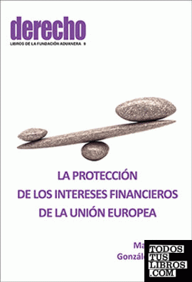 LA PROTECCIÓN DDE LOS INTERESES FINANCIEROS DE LA UNIÓN EUROPEA