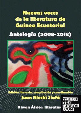 Nuevas voces de la literatura de Guinea Ecuatorial. Antología (2008-2018)