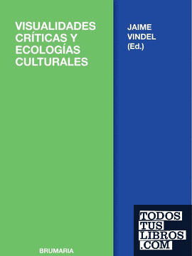 VISUALIDADES CRITICAS Y ECOLOGIAS CULTURALES
