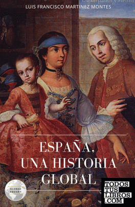 ESPAÑA / UNA HISTORIA GLOBAL