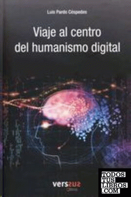 Viaje al centro del humanismo digital