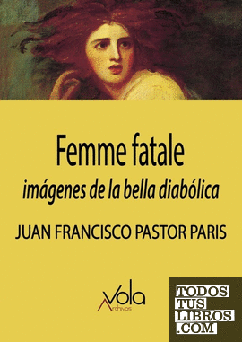 Femme fatale: imágenes de la bella diabólica