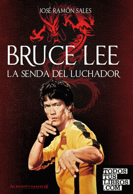 Bruce Lee. La senda del luchador (Nueva edición)
