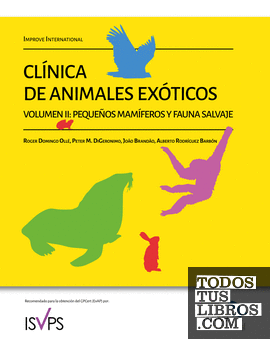 CLíNICA DE ANIMALES EXóTICOS. VOLUMEN 2: PEQUEñOS MAMíFEROS Y FAUNA SALVAJE