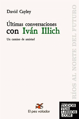 Últimas conversaciones con Iván Illich