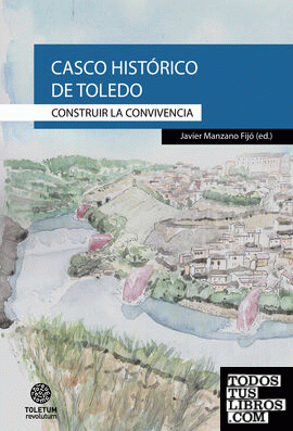 Casco Histórico de Toledo. Construir la convivencia.