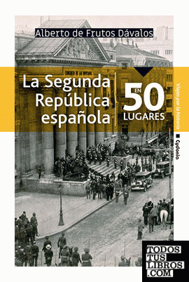 La Segunda República española en 50 lugares