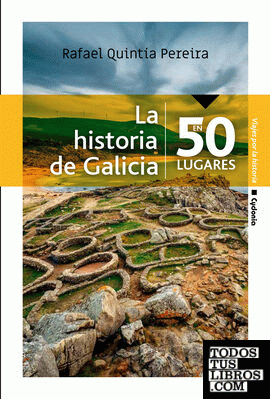 La historia de Galicia en 50 lugares