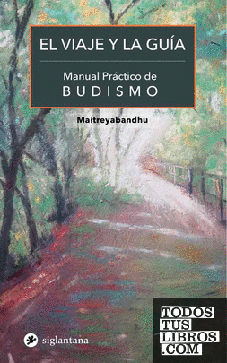 El viaje y la guía. Manual Práctico de Budismo