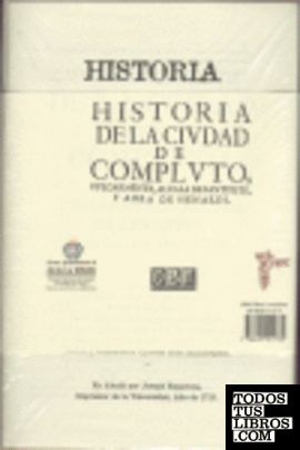 Historia de la ciudad de Compluto, vulgarmente Alcalá de Santiuste y ahora de Henares