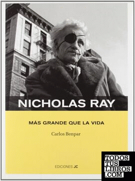 Nicholas Ray. Más grande que la vida