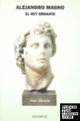 Alejandro Magno. El rey errante