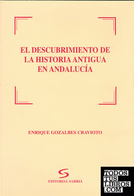 El descubrimiento de la historia antigua en Andalucía