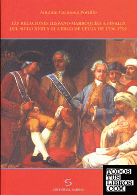 Las relaciones hispano-marroquíes a finales del siglo XVIII y el cerco de Ceuta