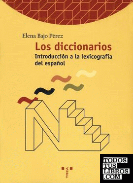 Los diccionarios. Introducción a la historia de la lexicografía del español